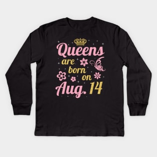 Queens Are Born On August 14 Happy Birthday To Me You Nana Mommy Sister Wife Daughter Kids Long Sleeve T-Shirt